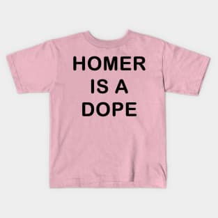 Homer is a Dope Kids T-Shirt